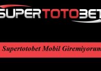 Supertotobet Mobil Giremiyorum