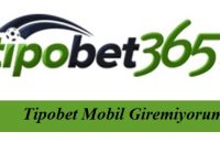 Tipobet Mobil Giremiyorum