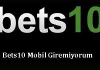 Bets10 Mobil Giremiyorum