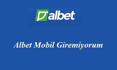 Albet Mobil Giremiyorum