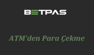 Betpas ATM'den Para Çekme