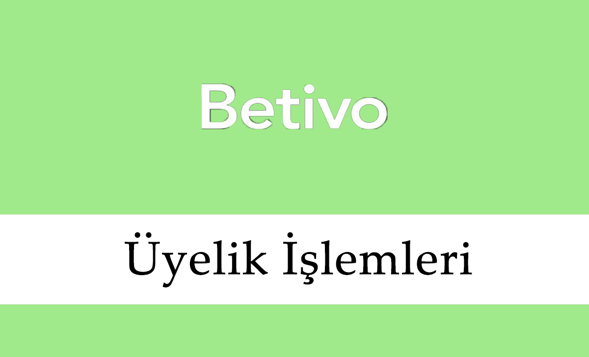 Betivo Üyelik İşlemleri