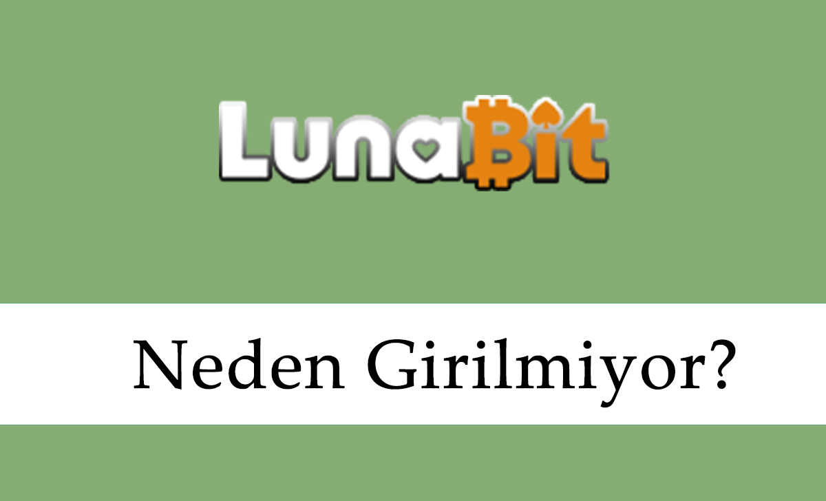 Lunabit Neden Girilmiyor?