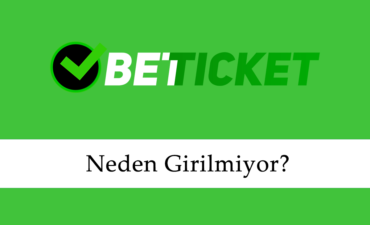 Betticket Neden Girilmiyor