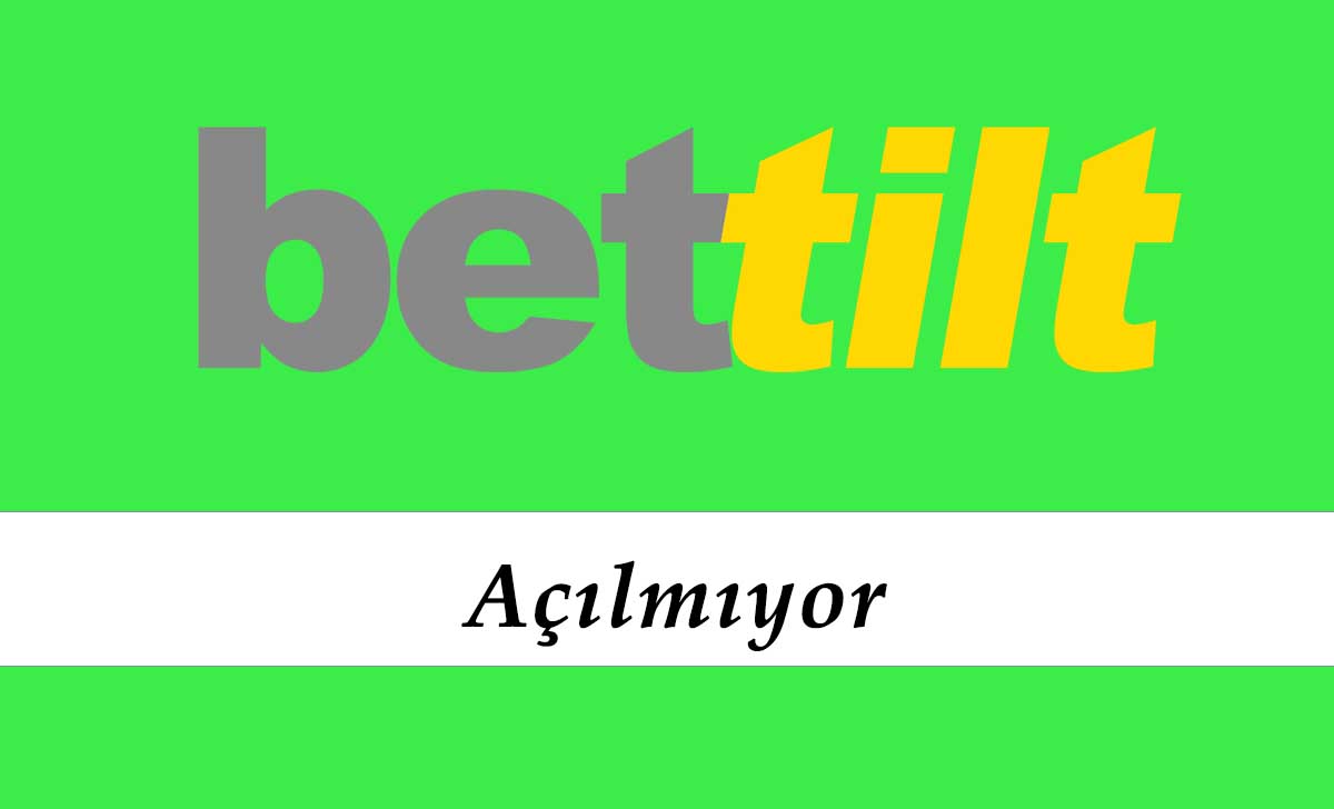 Bettilt Açılmıyor