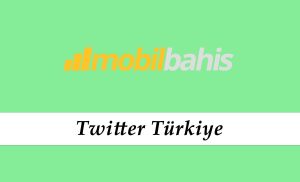 Mobilbahis Türkiye Twitter