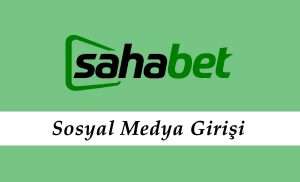 Sahabet Sosyal Medya Giriş