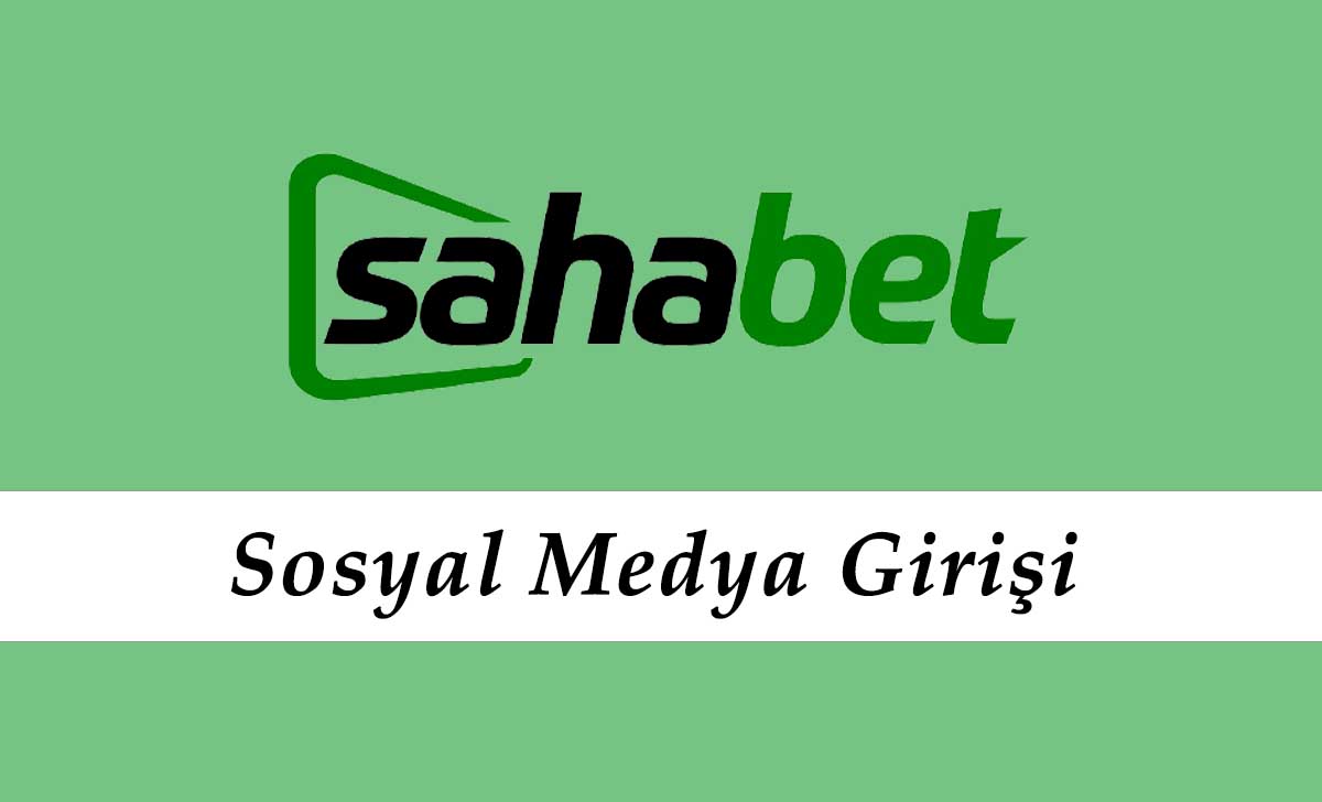 Sahabet Sosyal Medya Giriş