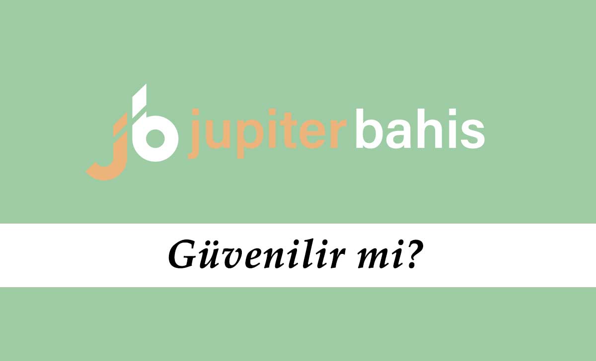 Jüpiterbahis Güvenilir mi?