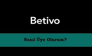 Betivo Nasıl Üye Olurum?