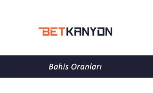 Betkanyon Bahis Oranları