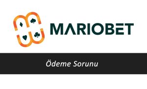 Mariobet Ödeme Sorunu