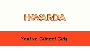 Hovarda Yeni ve Güncel Giriş