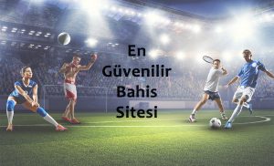 En Güvenilir Bahis Sitesi