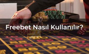 Freebet Nasıl Kullanılır