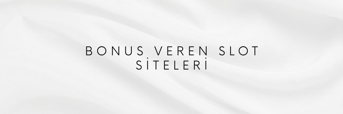 Bonus Veren Slot Siteleri