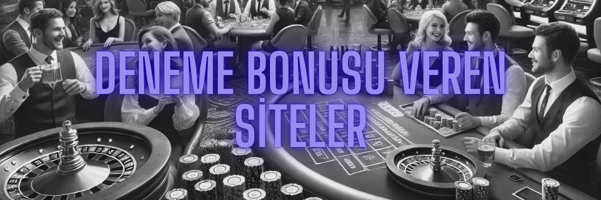 Deneme Bonusu Veren Siteler