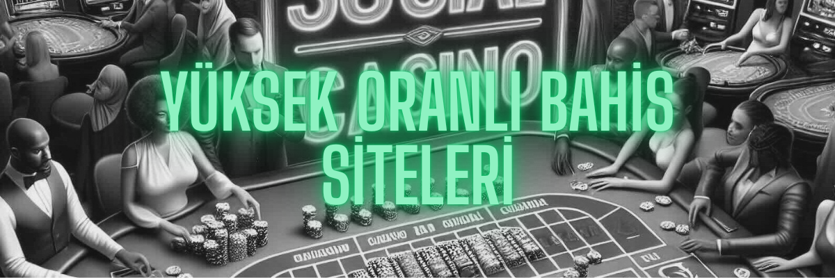 Yüksek Oranlı Bahis Siteleri