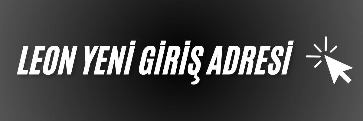 Leon Yeni Giriş Adresi